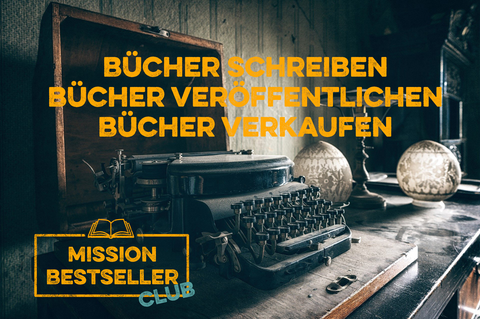 Alte Schreibmaschine auf Schreibtisch mit Lampe - Mission Bestseller Club - Bücher schreiben, veröffentlichen, verkaufen